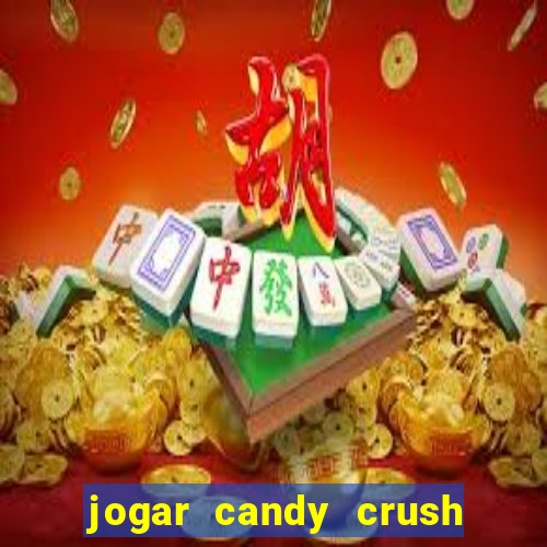 jogar candy crush e ganhar dinheiro